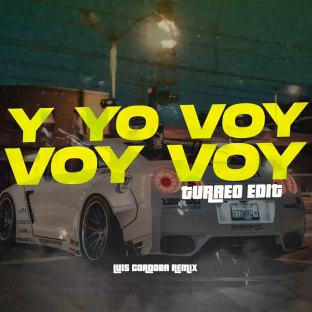 Y Yo Voy Voy Voy (Turreo Edit)