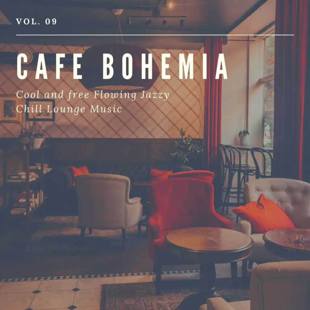 Cafe Bohemia - Cool And Free Flowing Jazzy Chill Lounge Music, Vol. 09