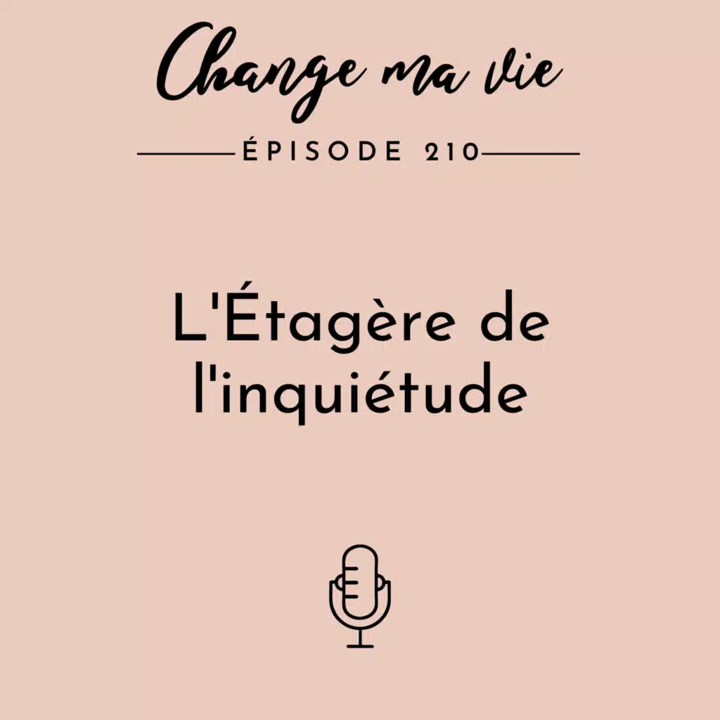 (210) L’Étagère de l’inquiétude