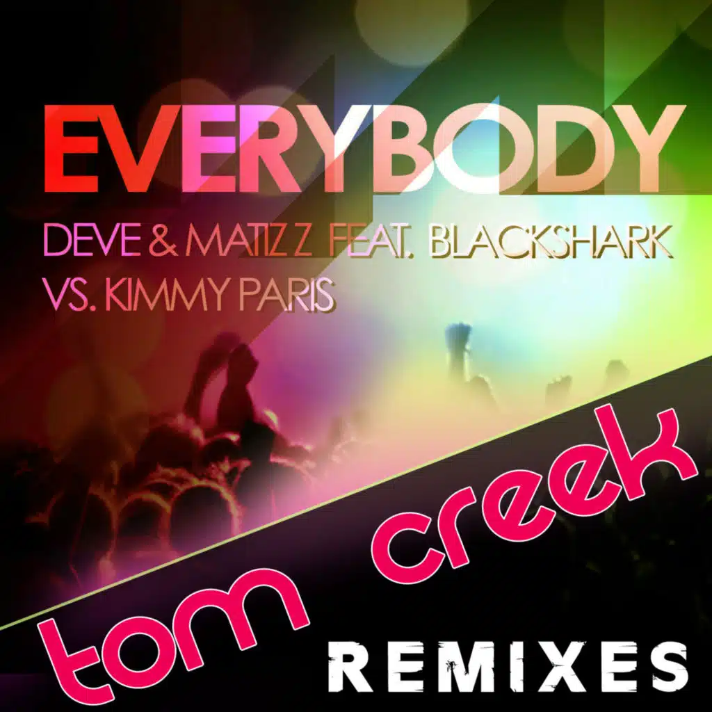 Everybody (Tom Creek Remixes) feat. BlackShark Vs Kimmy Paris