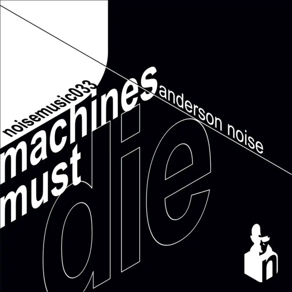 Machines Must Die (Anderson Noise Remix)