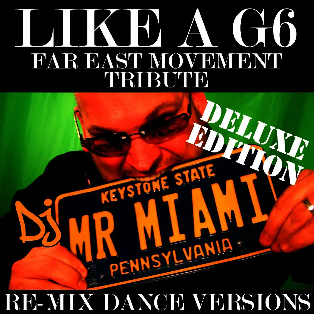 Like A G6 (Far East Movement Tribute) (Re-Mix Dance Versions)