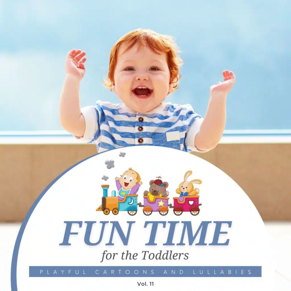 Fun Time For The Toddlers - Playful Cartoons And Lullabies, Vol. 11