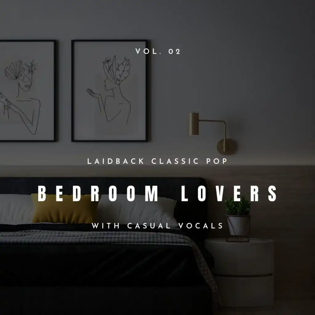 Bedroom Lovers - Laidback Classic Pop With Casual Vocals, Vol. 02