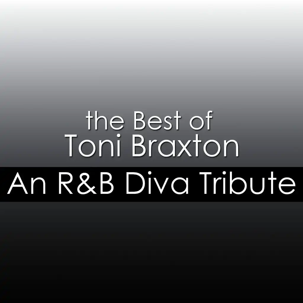 The Best of Toni Braxton: An R&B Diva Tribute