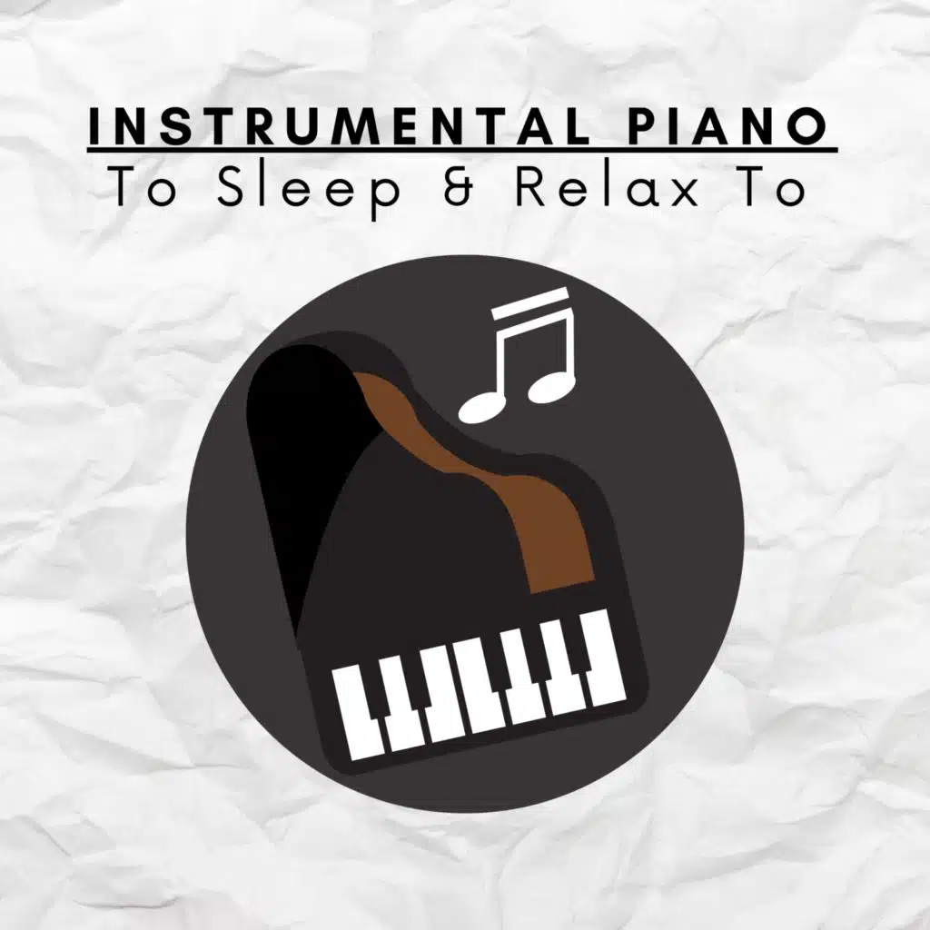 Instrumental Piano To Sleep & Relax To