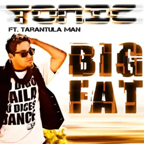 Big Fat feat. Tarantula Man