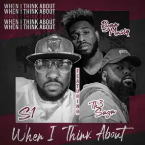 When I Think About (feat. Th3 Saga & Ryan Musiq)