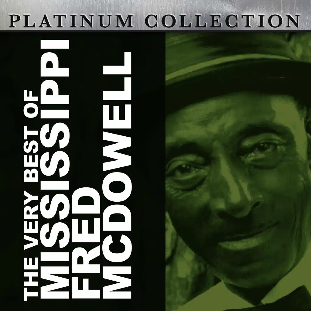 The Very Best of Mississippi Fred McDowell
