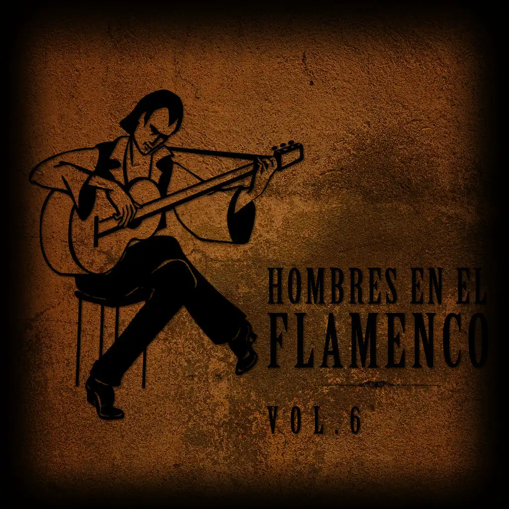 Hombres en el Flamenco Vol.6 (Edición Remasterizada)