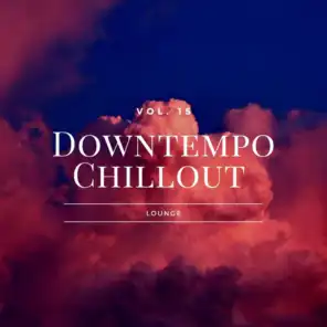 Downtempo Chillout Lounge, Vol.15