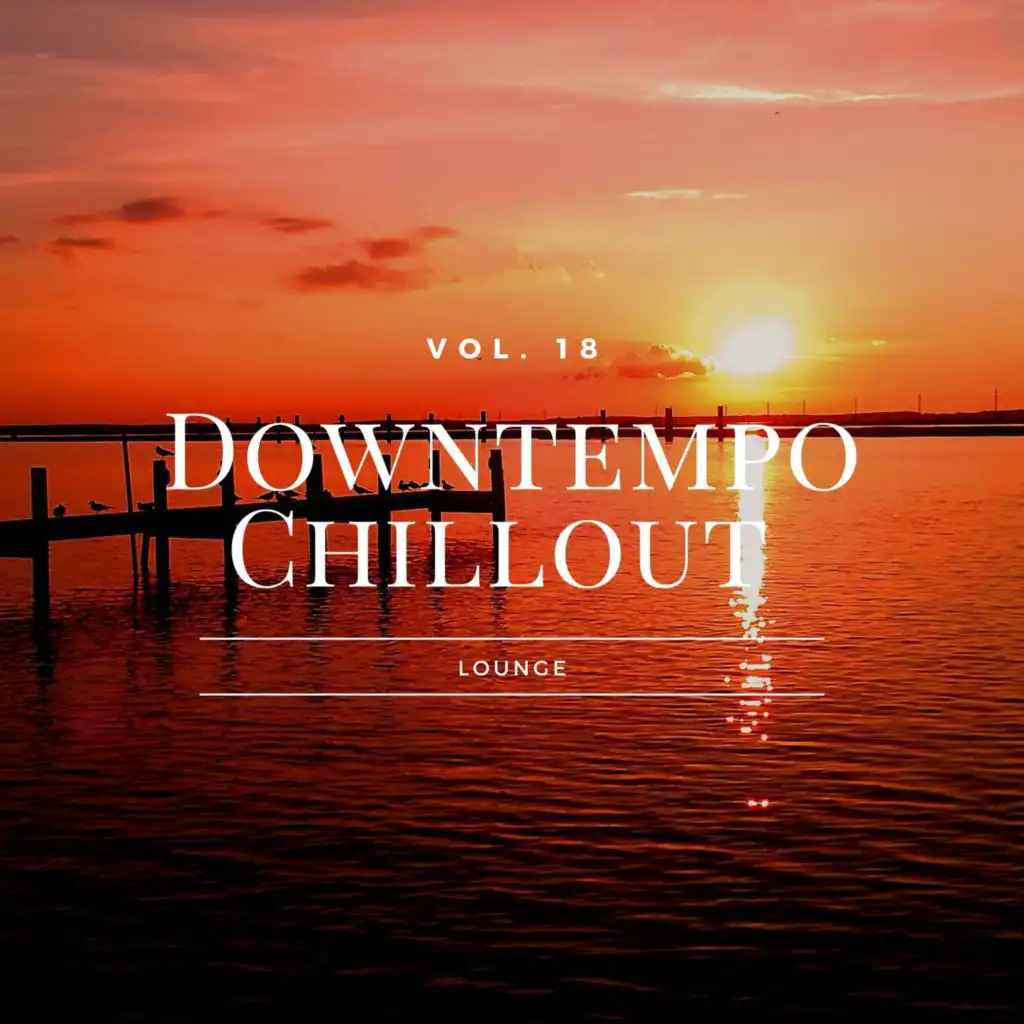 Downtempo Chillout Lounge, Vol.18