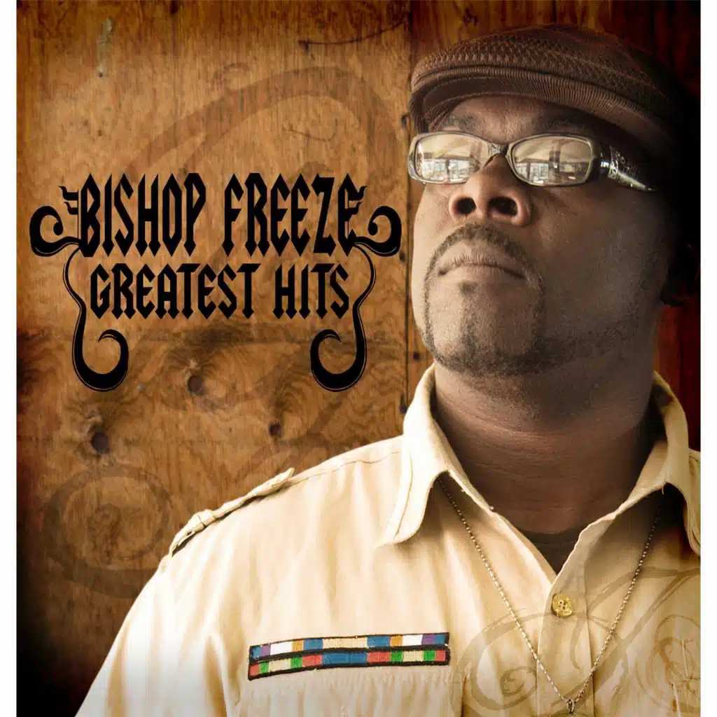 Bishop Freeze Greatest Hits