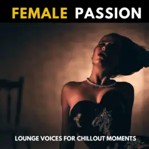 Female Passion (Lounge Voices For Chillout Moments)