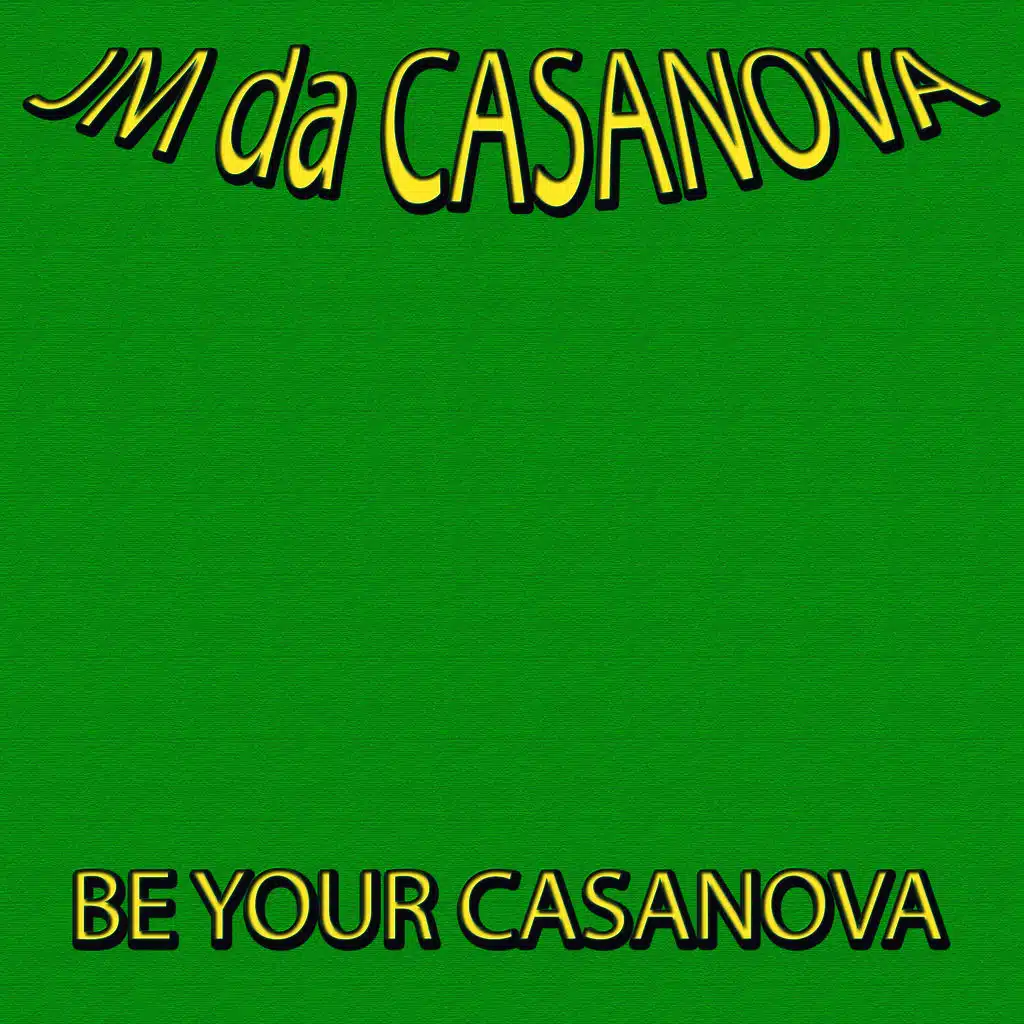 Be Your Casanova