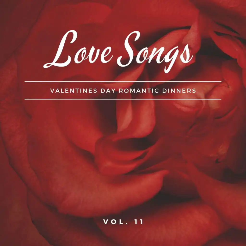 Love Songs - Valentines Day Romantic Dinners, Vol. 11