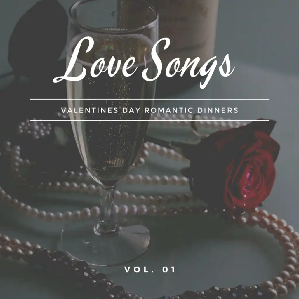 Love Songs - Valentines Day Romantic Dinners, Vol. 01