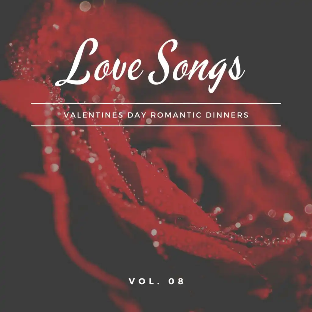 Love Songs - Valentines Day Romantic Dinners, Vol. 08