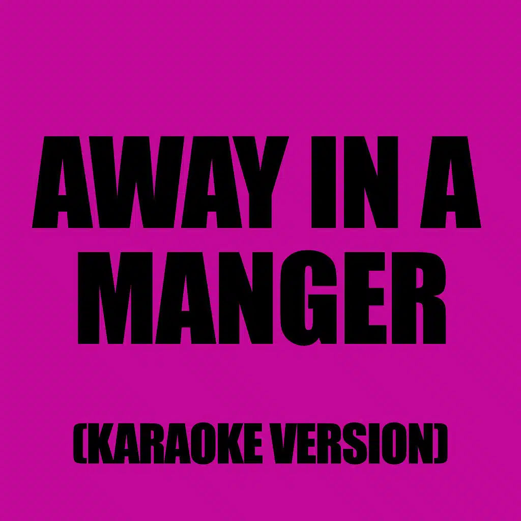 Away In A Manger (In The Style Of Traditional)