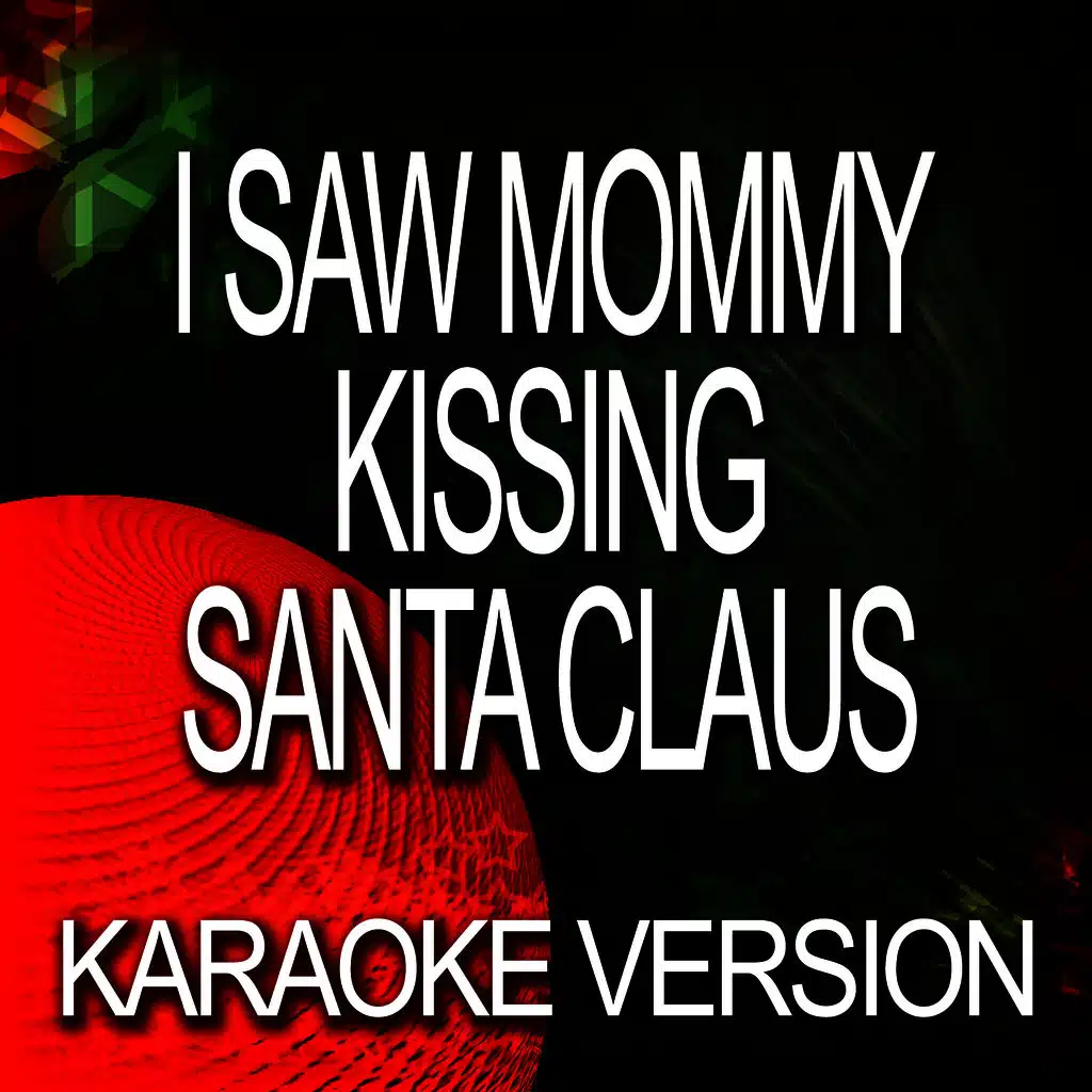 I Saw Mommy Kissing Santa Claus (Karaoke Version)