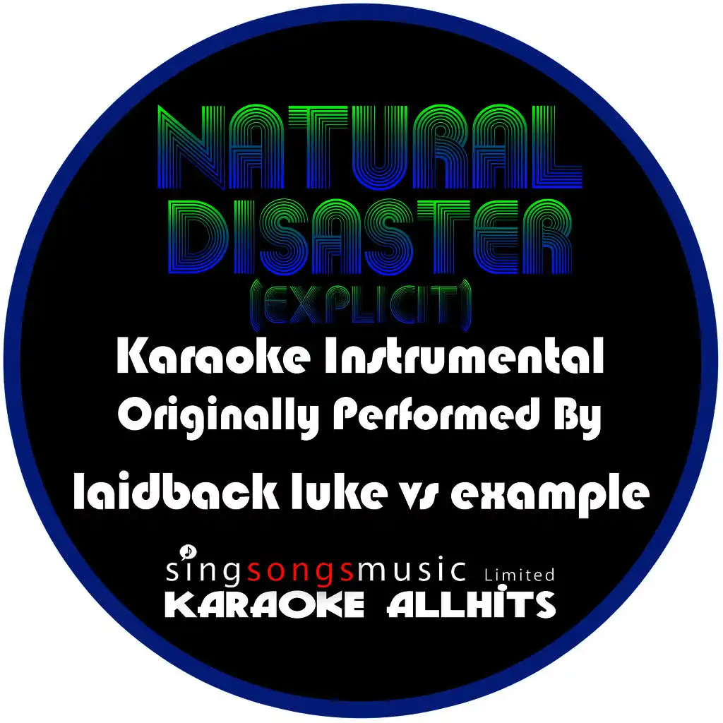 Natural Disaster (Originally Performed By Laidback Luke Vs Example - Explicit ) [Karaoke Instrumental Version]