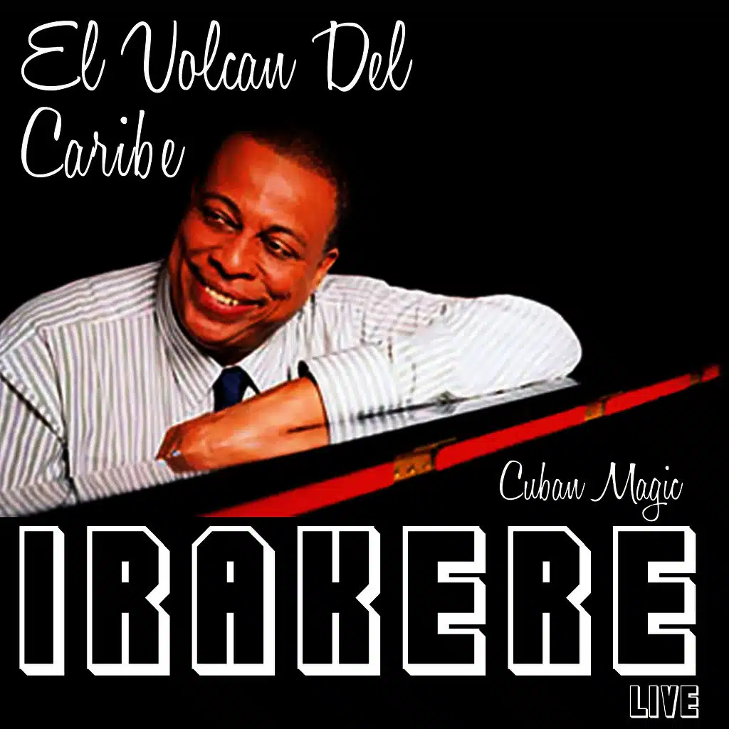 El Volcan Del Caribe: Irakere Live