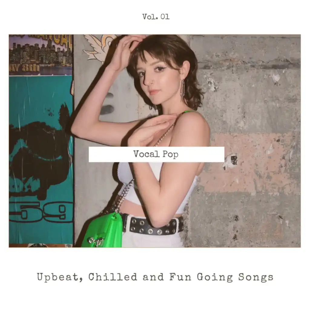 Vocal Pop - Upbeat, Chilled And Fun Going Songs, Vol. 01