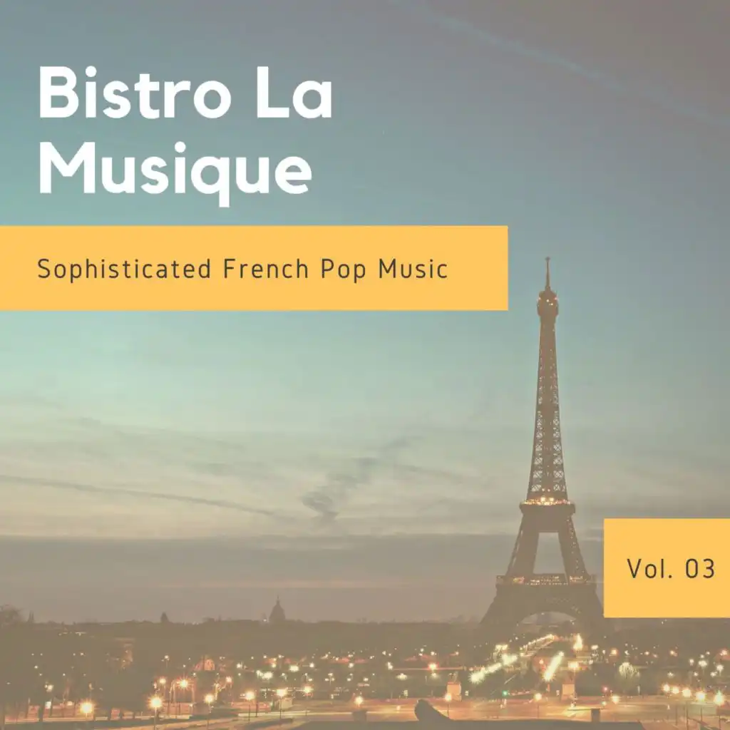 Bistro La Musique - Sophisticated French Pop Music, Vol. 03