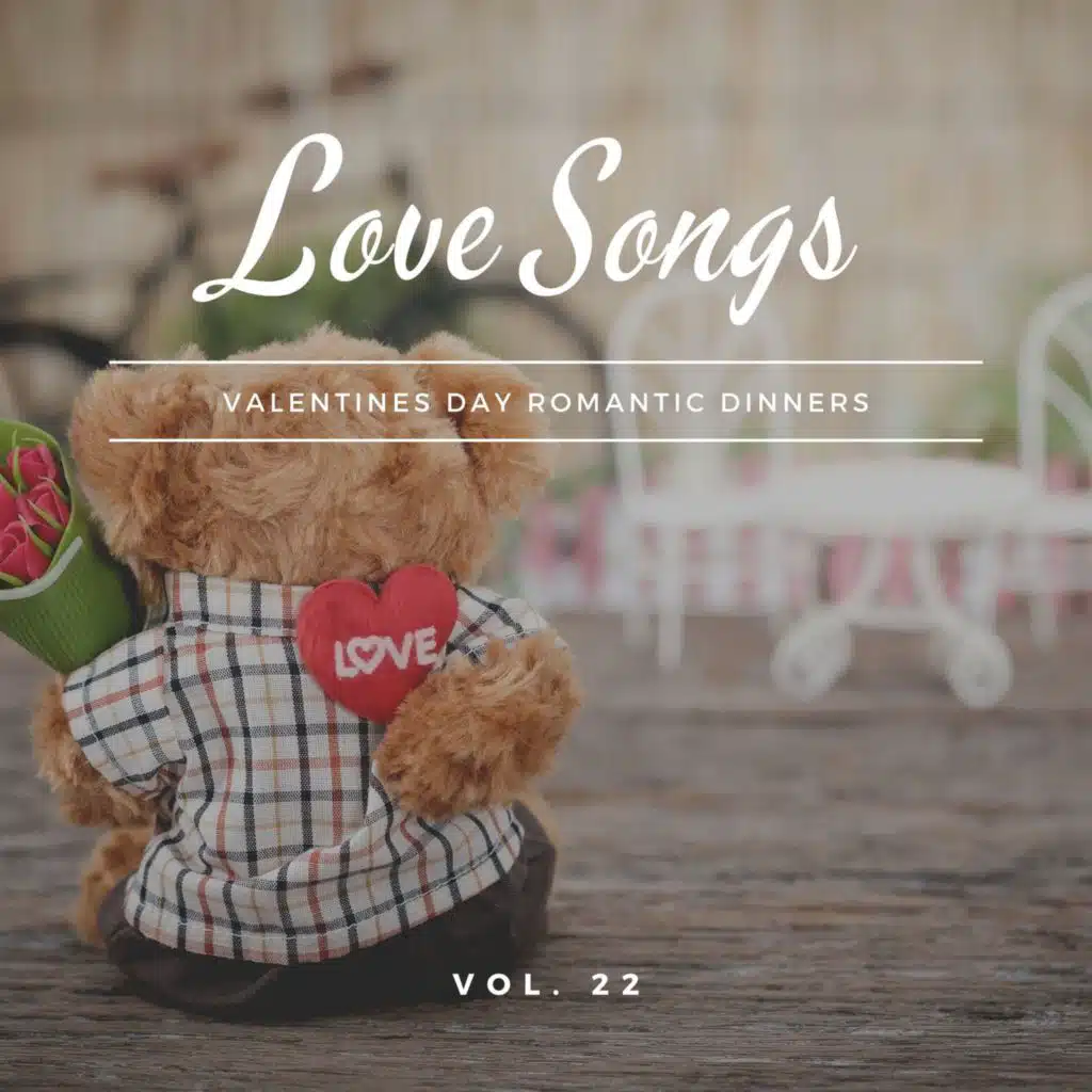 Love Songs - Valentines Day Romantic Dinners, Vol. 22
