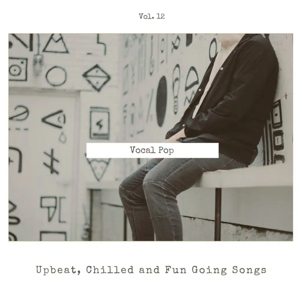 Vocal Pop - Upbeat, Chilled And Fun Going Songs, Vol. 12