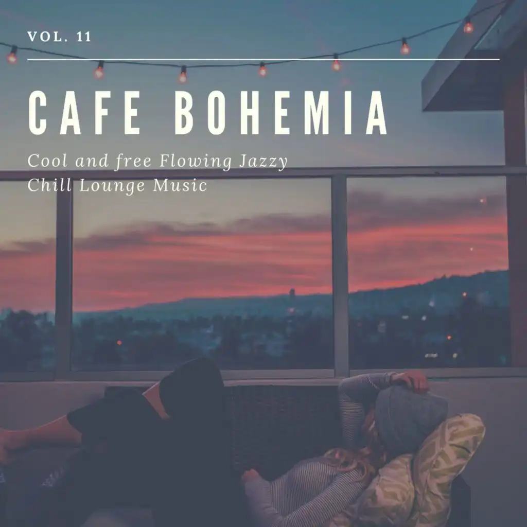 Cafe Bohemia - Cool And Free Flowing Jazzy Chill Lounge Music, Vol. 11