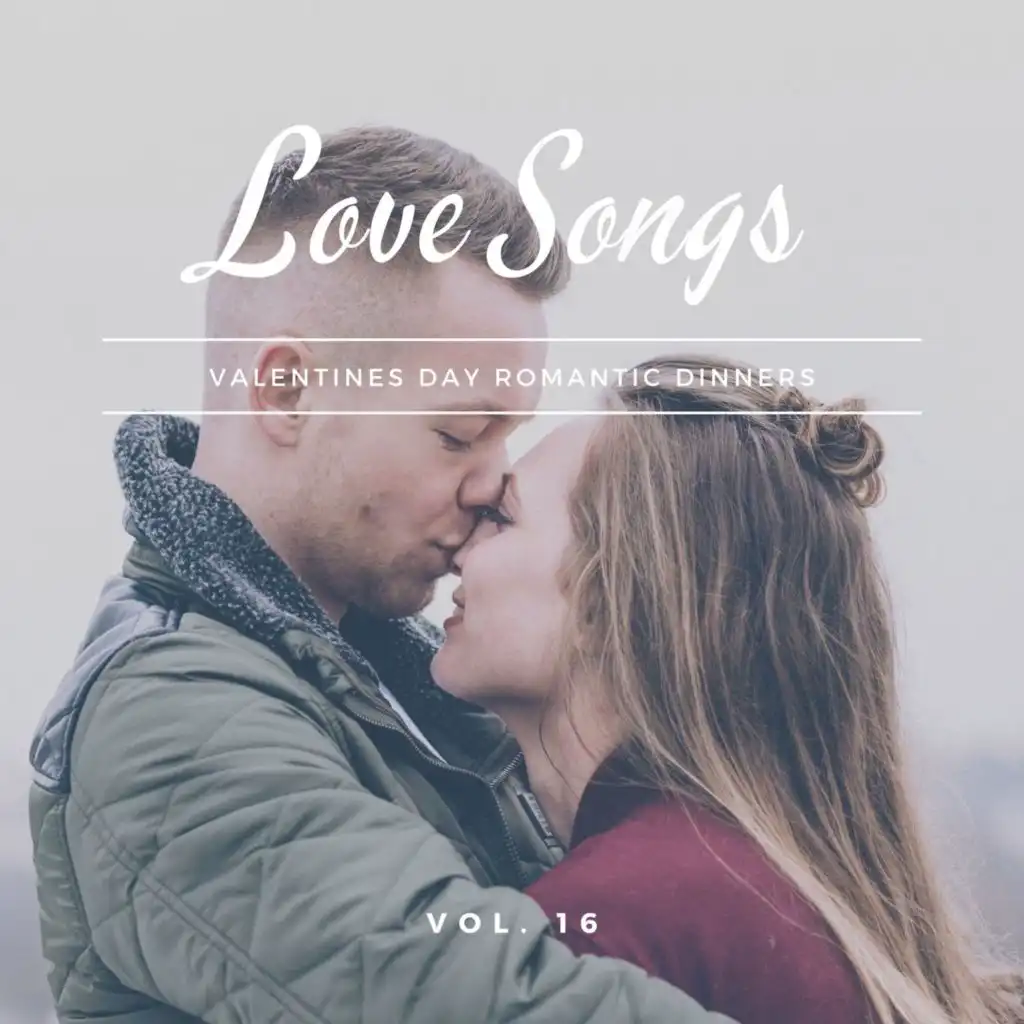 Love Songs - Valentines Day Romantic Dinners, Vol. 16