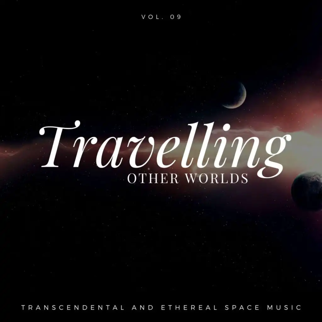Travelling Other Worlds - Transcendental And Ethereal Space Music, Vol. 09