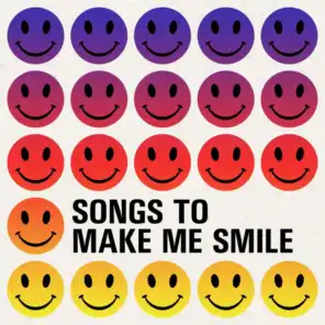 Songs to Make Me Smile