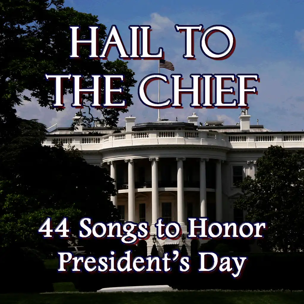 Hail to the Chief: 44 Songs to Honor Presidents' Day