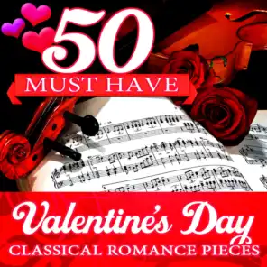 50 Must Have Valentine's Day Classical Romance Pieces