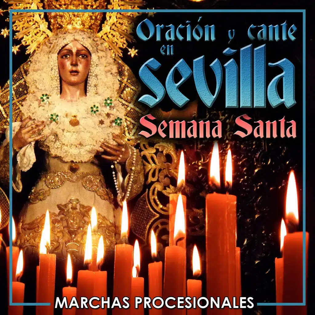 Oración y Cante en Sevilla. Semana Santa. Marchas Procesionales