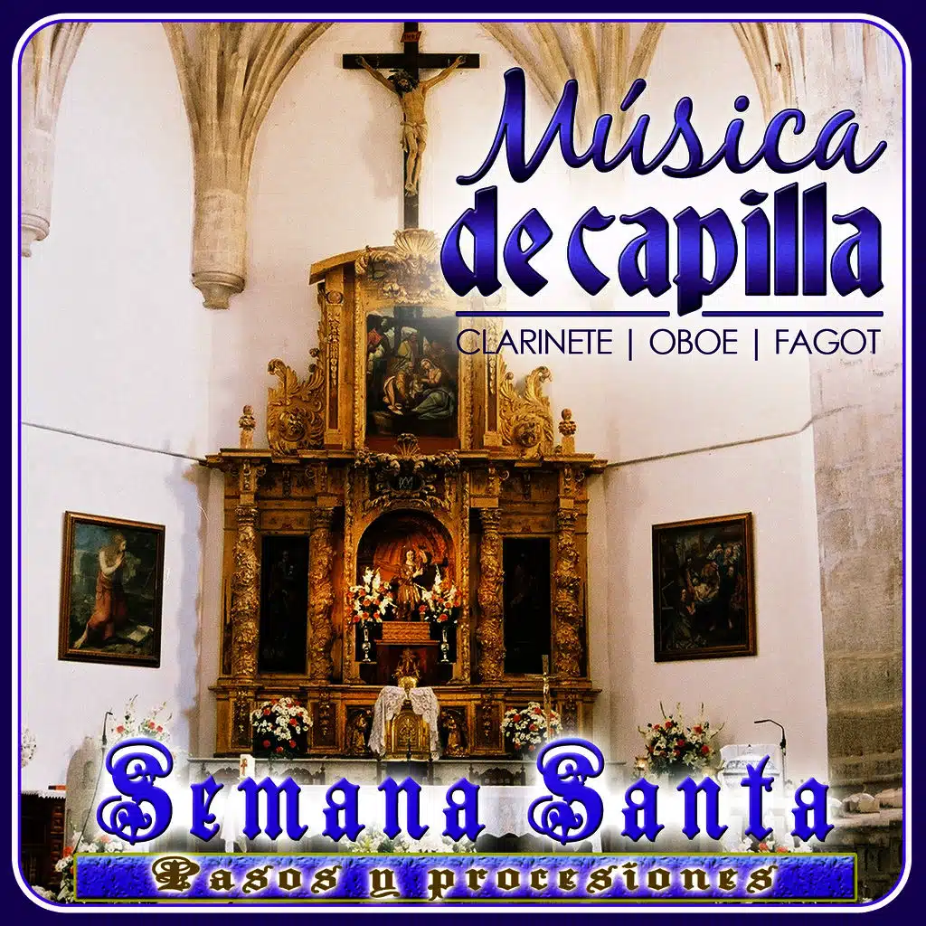 Música de Capilla. Clarinete, Oboe y Fagot. Semana Santa. Pasos y Procesiones 