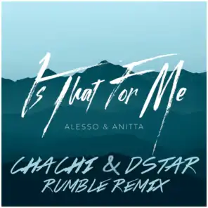 Is That For Me (Chachi & Dstar Rumble Remix)