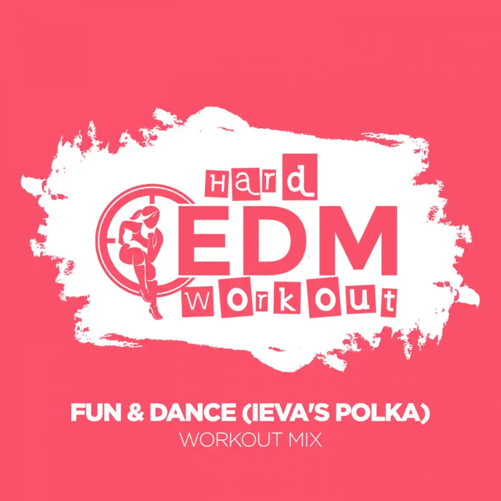 Fun & Dance (Ieva's Polka) (Workout Mix 140 bpm)