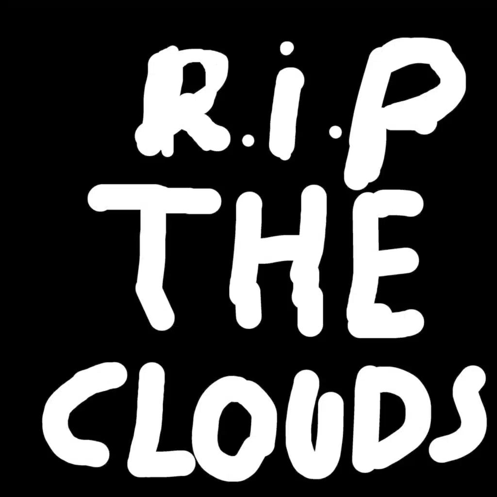 R.i.p the Clouds