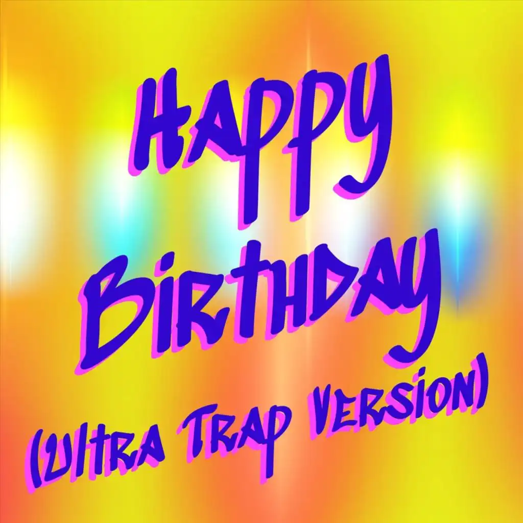 Happy Birthday (Ultra Trap Version)