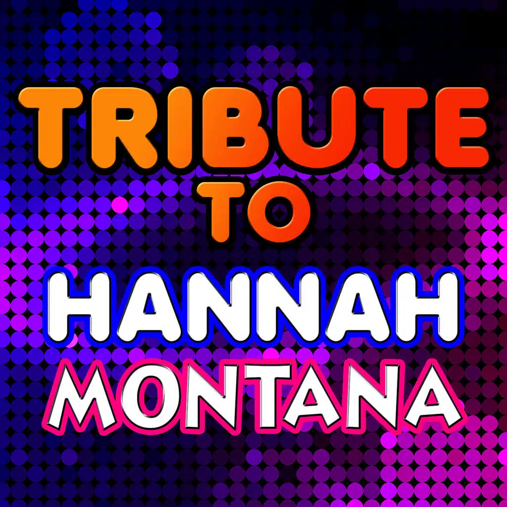 Tribute to Hannah Montana