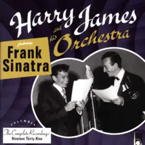 The Complete Harry James And His Orchestra featuring Frank Sinatra