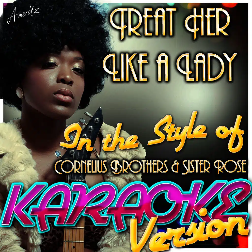 Treat Her Like a Lady (In the Style of Cornelius Brothers & Sister Rose) [Karaoke Version]
