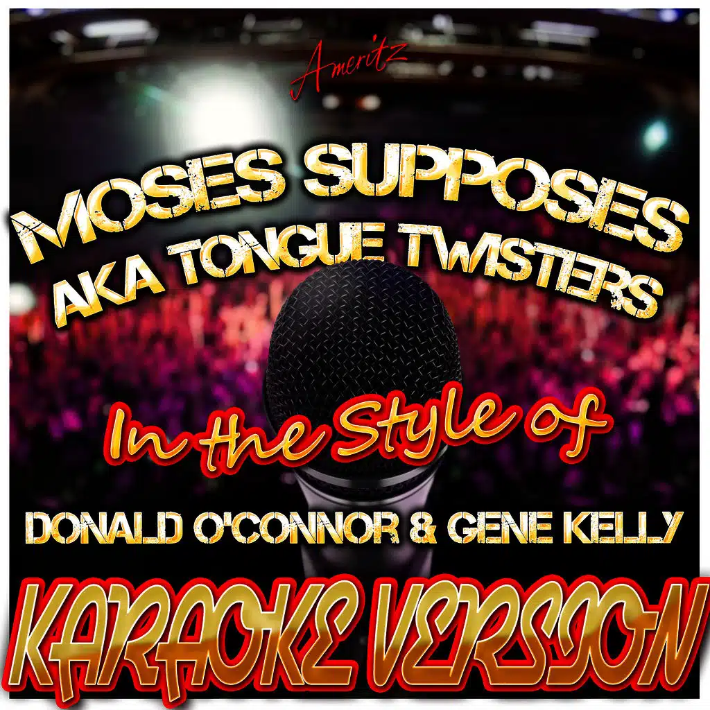 Moses Supposes (Aka Tongue Twisters) [In the Style of Donald O'connor & Gene Kelly] [Karaoke Version]