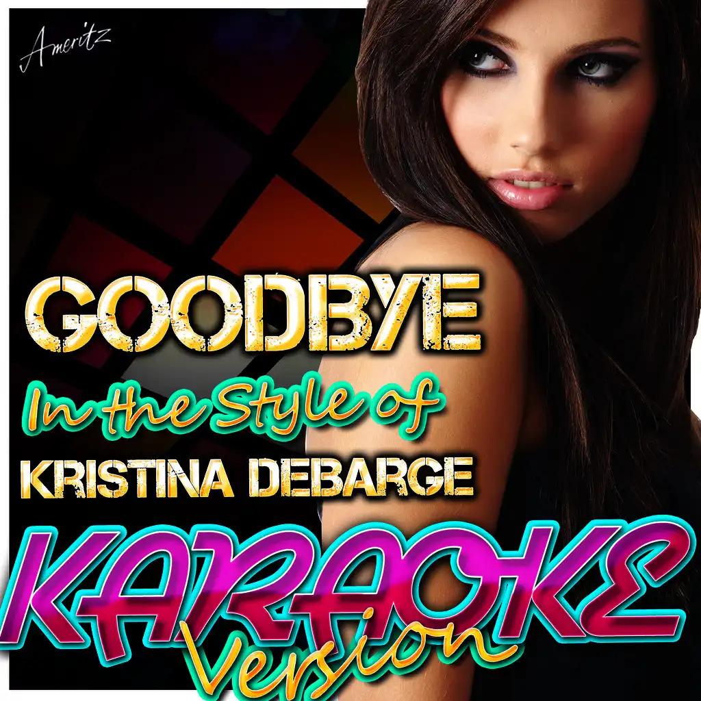 Goodbye (In the Style of Kristina Debarge) [Karaoke Version]