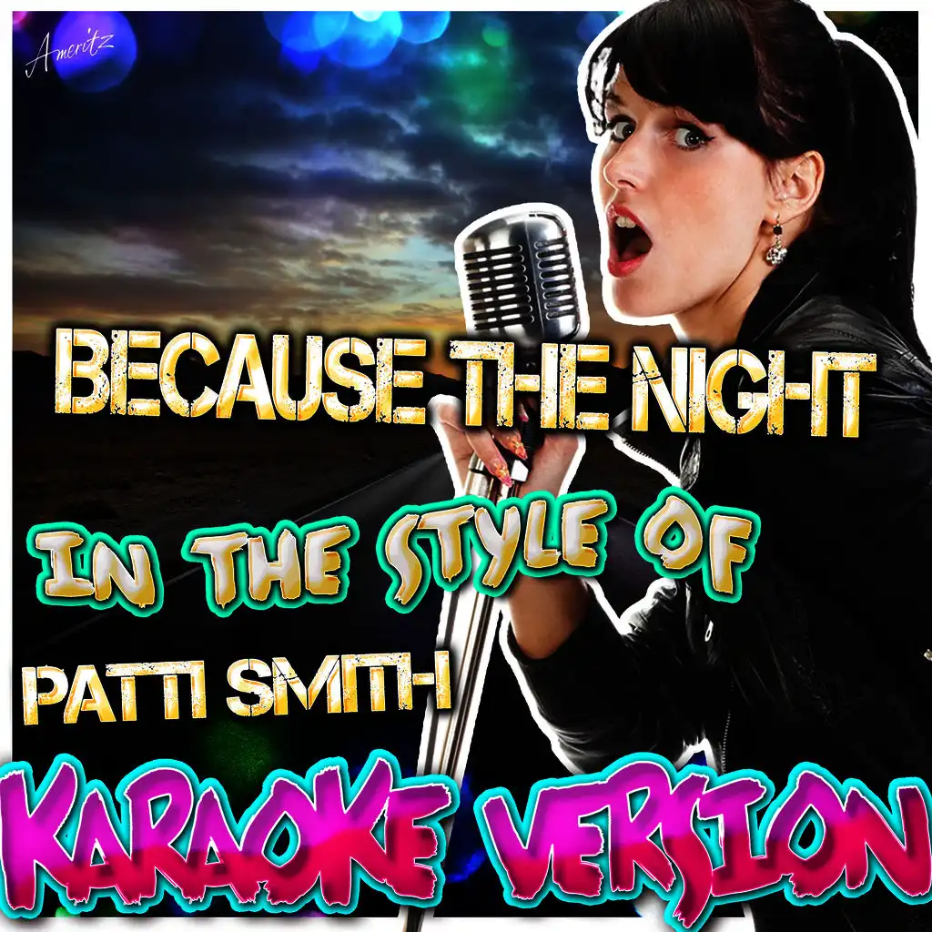 Because the Night (In the Style of Patti Smith) [Karaoke Version]