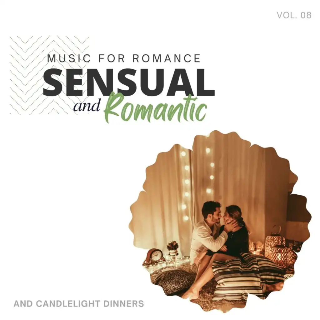 Sensual And Romantic - Music For Romance And Candlelight Dinners, Vol. 08