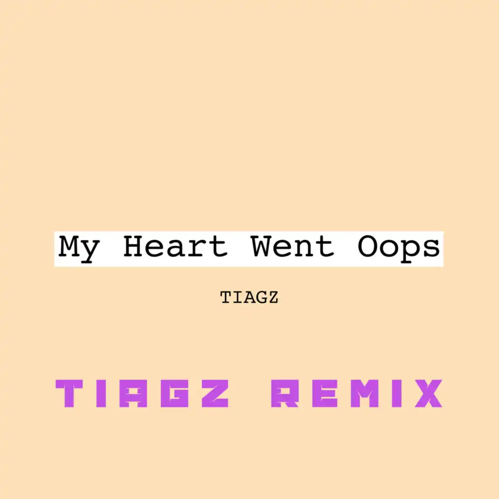 My Heart Went Oops (Tiagz Remix)